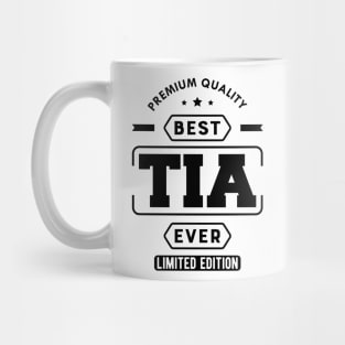 Tia - Best Tia Ever Mug